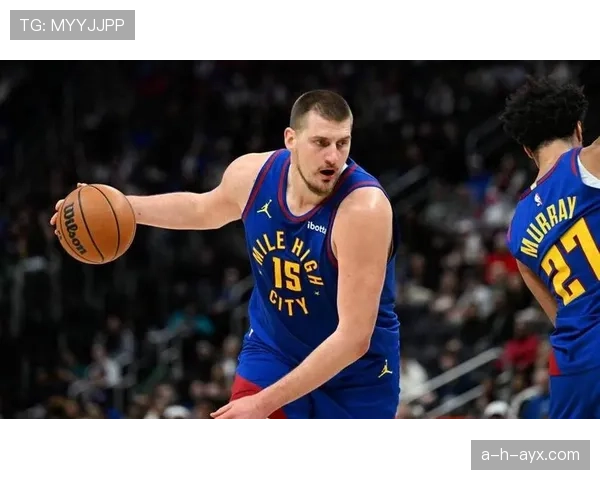 约基奇高效挡拆助攻率显著提升，拉开队内传球差距